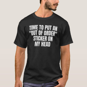TID FÖR ATT STÄLLA UT EN ORDNARE PÅ MITT HUVUD T SHIRT