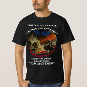 TID MASKIN RESEVACATIONS POMPEII 79 AD T SHIRT