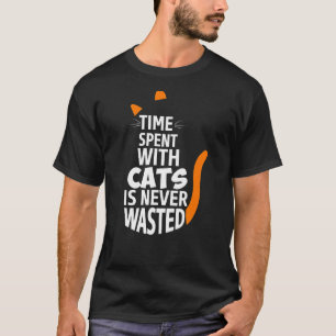 Tid med katter Slösas aldrig för roligt. T Shirt