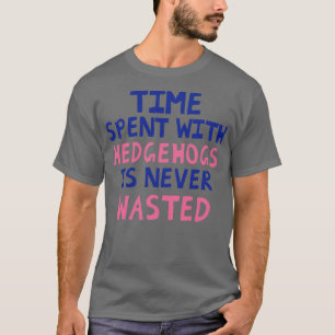Tid som använts med Hedgehogs Slösas aldrig T Shirt