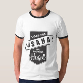 Tidak Ada Usaha yang Mengkhianati Hasil T Shirt