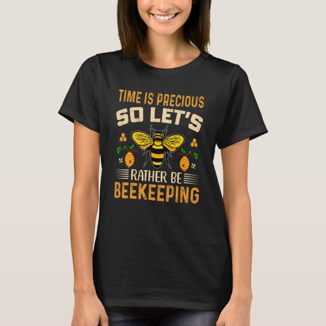 Tiden är dyrbar så låt oss hellre vara biodling t shirt (Framsida)