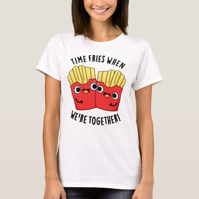 Tiden flyger när vi är tillsammans Rolig mat-pun  T Shirt (Framsida)