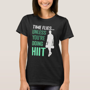 Tiden Flyger Såvida Du Inte Tränar HIIT Fitness T Shirt