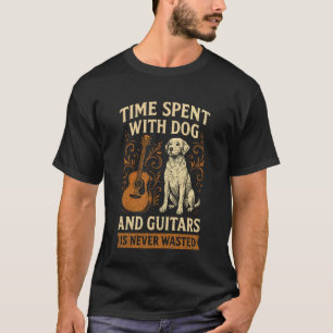 Tiden tillbringad med hund och gitarrer är aldrig  t shirt