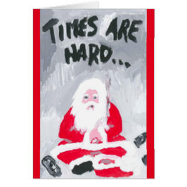 "TIDER ÄR HÅRDA SÅ HÄR ÄR DIN CHRISTMAS-KORT" HÄLSNINGSKORT