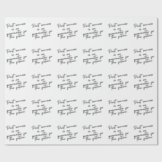 Tidigare framgång är ingen garanti citat presentpapper (Platt)
