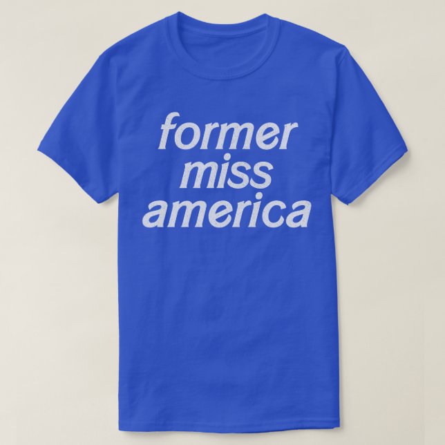 Tidigare Miss America Funny Typography Design T Shirt (Design framsida)