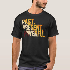 Tidigare Nutid Kraftfullt T Shirt