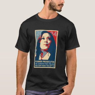 TIDIGARE PROSECUTOR vs CONVICTED FELON Kamala Harr T Shirt