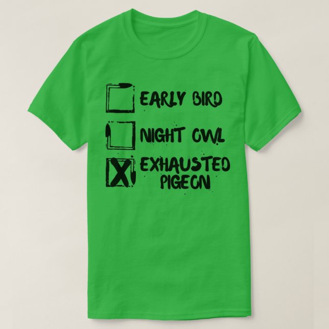 Tidigt Bird Night Uggla Exhausted Pigeon 4 T Shirt (Design framsida)