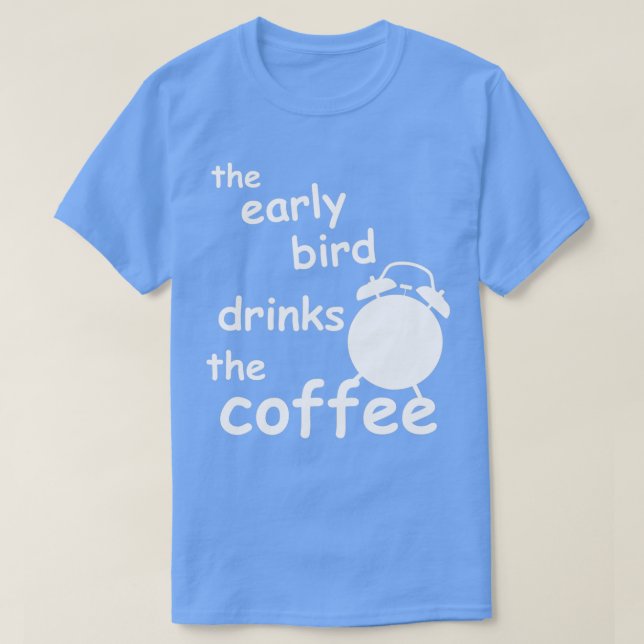 tidigt-fågeln dricker kaffe t shirt (Design framsida)