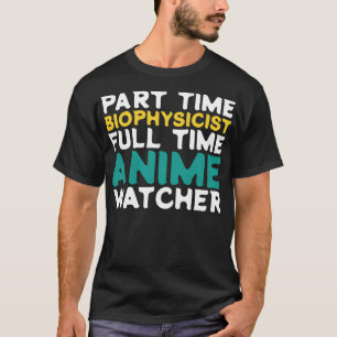 Tidsbevakning för biofysicist-Fullt för deltid T Shirt