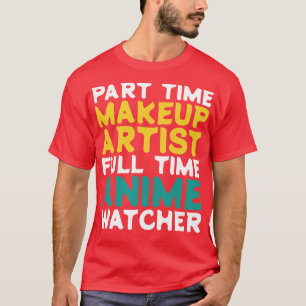 Tidsövervakare för deltidsmakeup-artist Fullt T Shirt