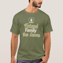 Tidssäsong för tvingad familj t shirt