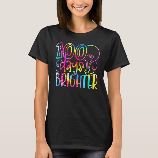 Tie Dye 100 Days Brighter Student Happy 100th Day  T Shirt (Framsida)