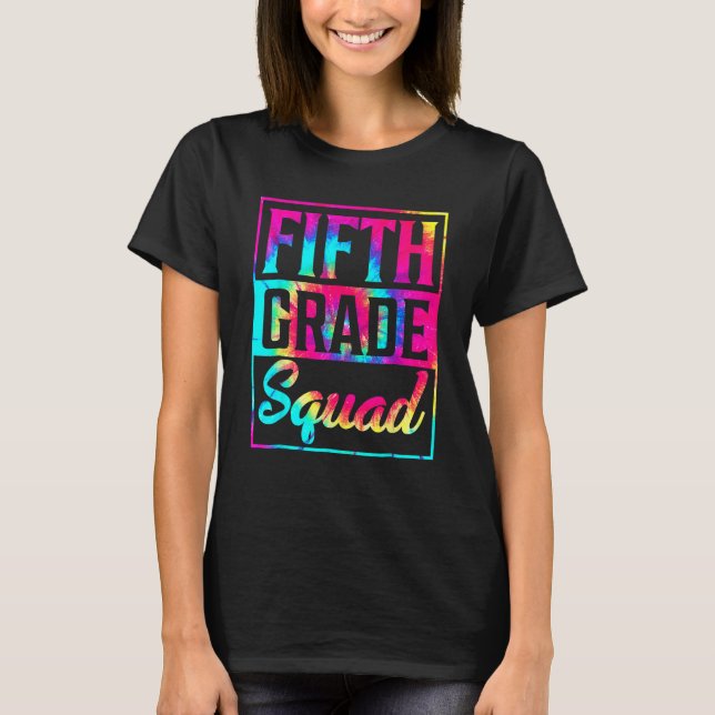 Tie Dye 5th Klass Squad Teacher Första dagen bak T Shirt (Framsida)
