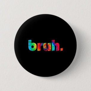 Tie Dye Brah Bro Hälsning Slang Funny Meme Sa Knapp
