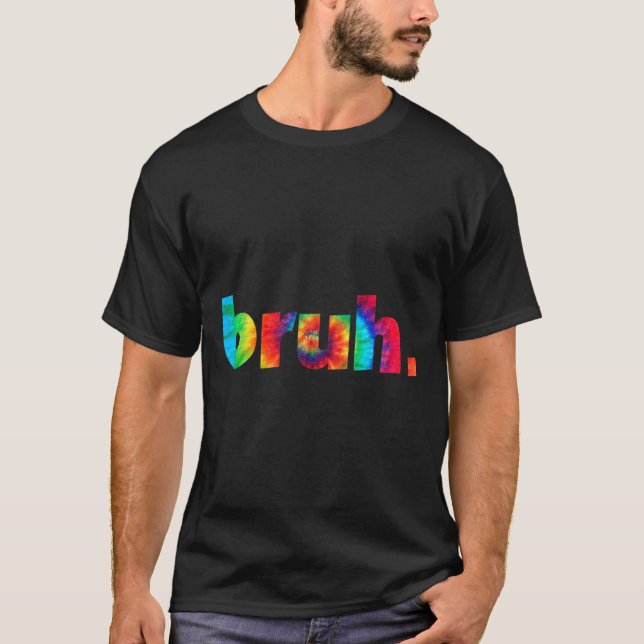 Tie Dye Brah Bro Kille Hälsning Slang Roligt Meme  T Shirt (Framsida)