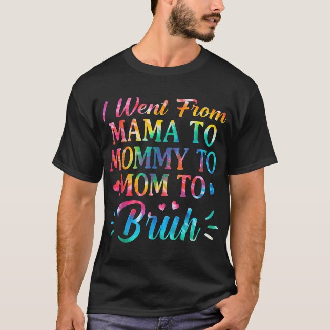 Tie Dye I gick från Mamma till Mo T Shirt (Framsida)