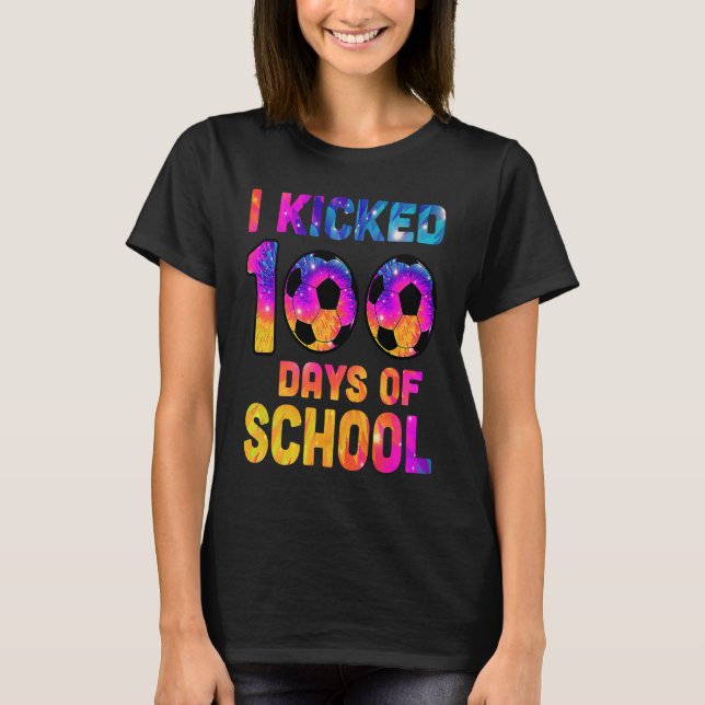 Tie Dye I Kicked 100 Days Of School Soccer Sports  T Shirt (Framsida)