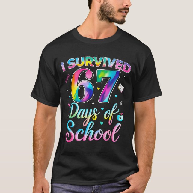 Tie Dye I Survived 67 Days Of School Funny Six Sev T Shirt (Framsida)