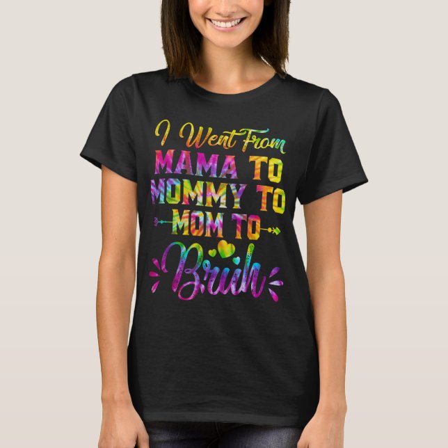 Tie Dye jag åkte från Mamma till Mamma till Mamma  T Shirt (Framsida)