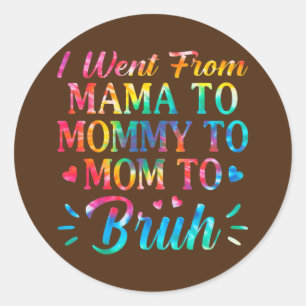 Tie Dye jag gick från Mamma till Mamma till Mamma Runt Klistermärke