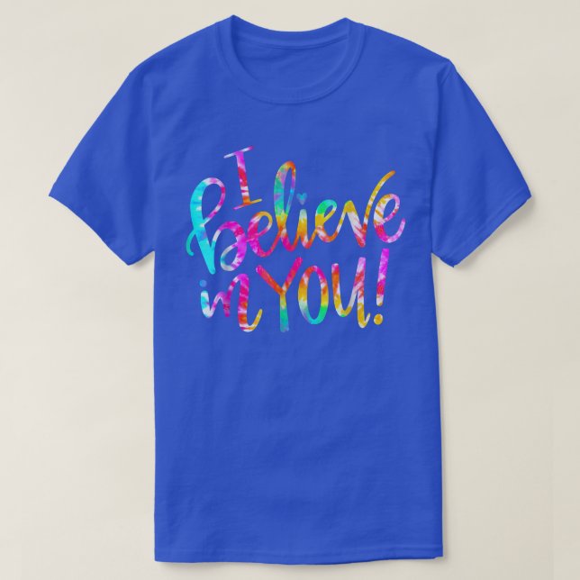 Tie Dye Jag tror på dig som testdag. T Shirt (Design framsida)
