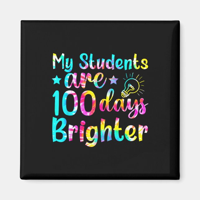 Tie Dye Min Studenter är 100 dagar Brighter Lärare Magnet (Framsidan)