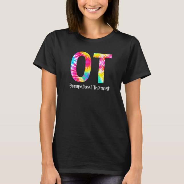 Tie Dye Ot Occupational Therapist Occupational T Shirt (Framsida)