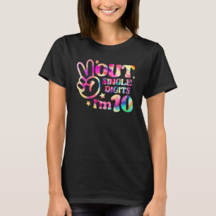Tie Dye Peace Out Single Digits I'm 10 Birthday Gi T Shirt