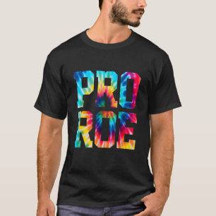 Tie Dye Pro Choice Pro Roe Cute Women's Höger 1973 T Shirt
