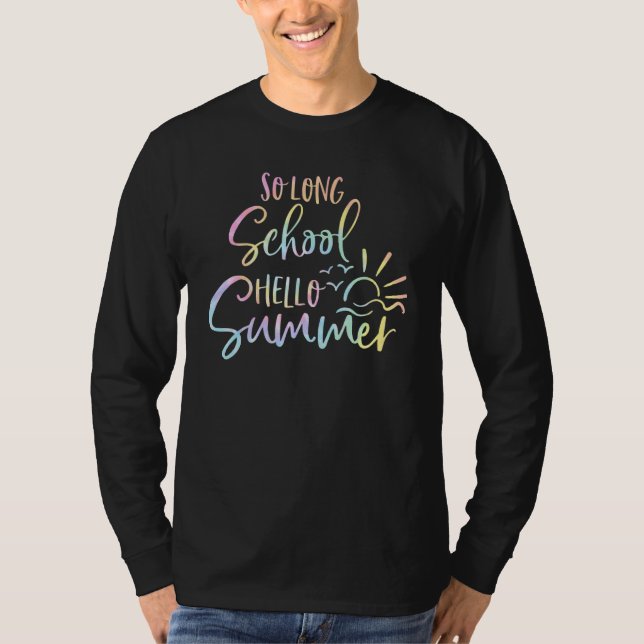 Tie Dye så Long School Hej Sommar förra dagen T Shirt (Framsida)