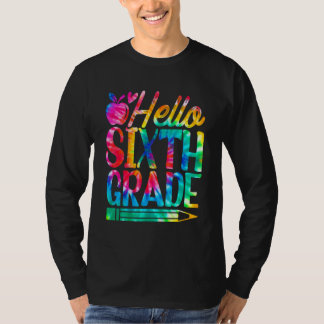 Tie Dye Student Teacher Hello Sixth Grade Back To  T Shirt