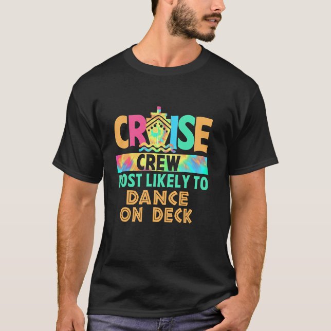 Tie Dye Vacation Cruise Crew mest trolig att dansa T Shirt (Framsida)