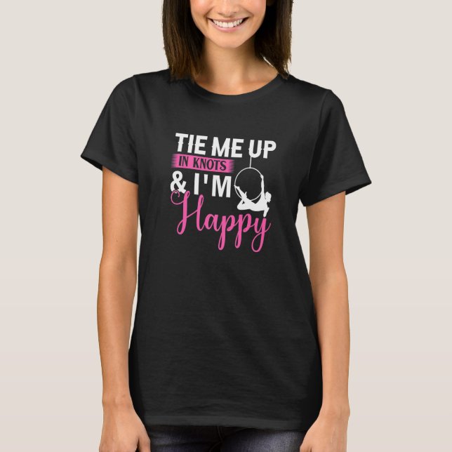 Tie Me Up In Knots & I´m Happy - Aerial Silk Yoga  T Shirt (Framsida)