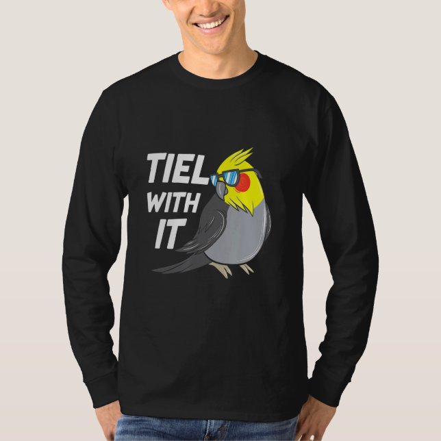 Tiel with it Cockatiel Bird Parrot T Shirt (Framsida)