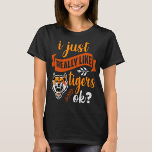 Tiger jag bara Verkligen som Tigers okej T Shirt