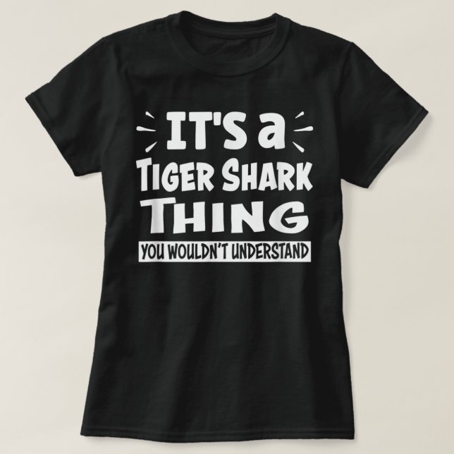 Tiger Shark Sak Du skulle inte förstå Aninal L T Shirt (Design framsida)