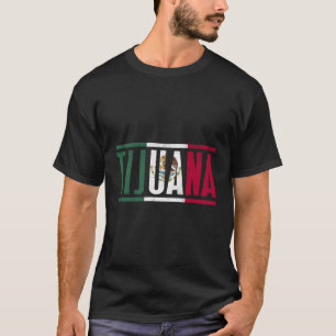 Tijuana Baja California Con La Bandera De Mã ©Xico T Shirt