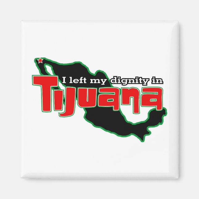 Tijuana Dignity Magnet (Framsidan)