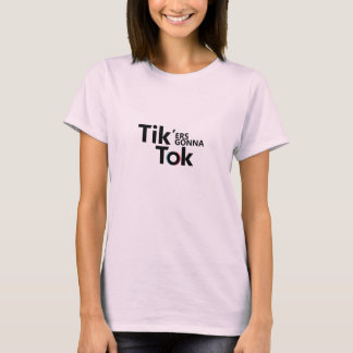Tik'ers Gonna Tok, fånig T Shirt