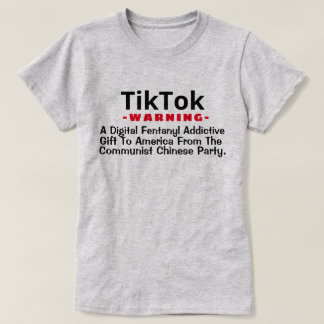 TikTok - A Digital Fentanyl Addictive Gift T-Shir T Shirt