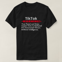 TikTok, Communt China samlar in ditt ansikte/röst  T Shirt