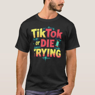 TikTok eller DIE TRYING - Funny Influencer T Shirt