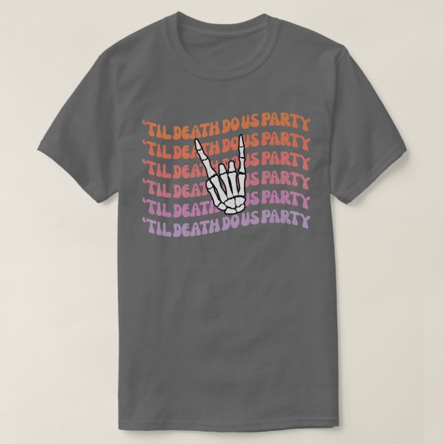 Til Death Do US Party Bachelorette Bride eller Die T Shirt (Design framsida)