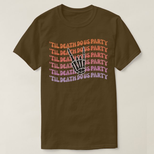 Til Death Do US Party Bachelorette Bride eller Die T Shirt (Design framsida)