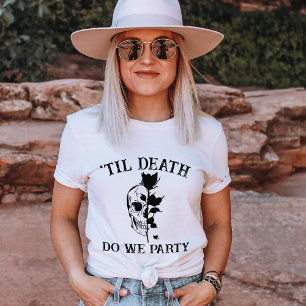 Til Death do us Party gift for Bridesmaids gotiic T Shirt