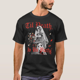 Til Death Do US Party T Shirt